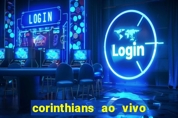 corinthians ao vivo multi canais